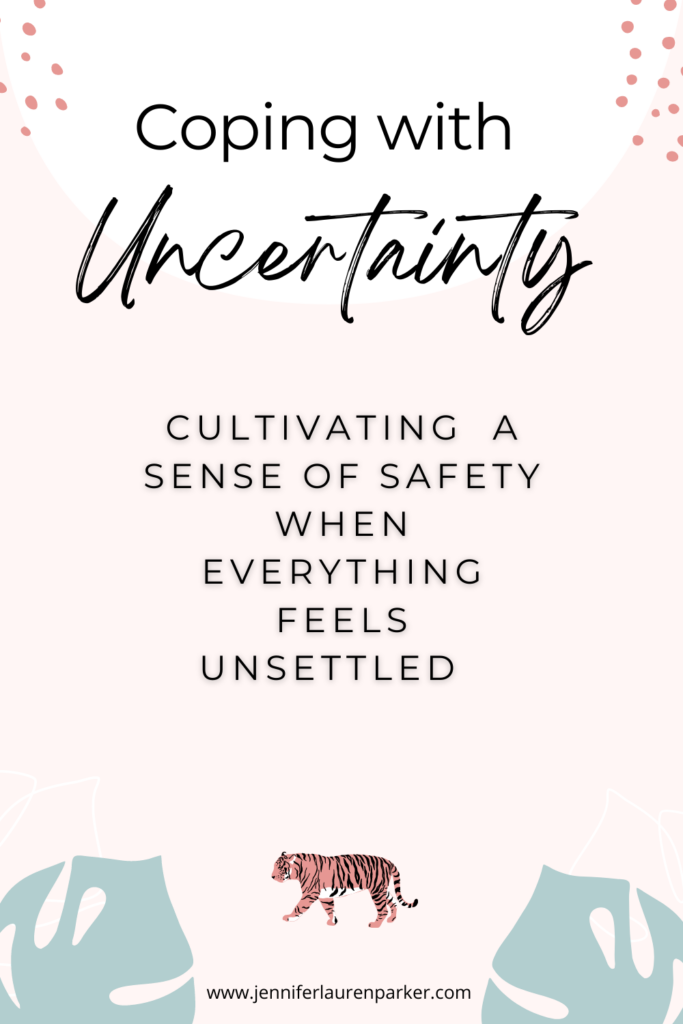 Cultivating a sense of safety when everything feels unsettled
